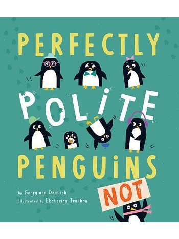 Perfectly Polite Penguins - Georgiana Deutsch, Ekaterina Trukhan (Paperback)