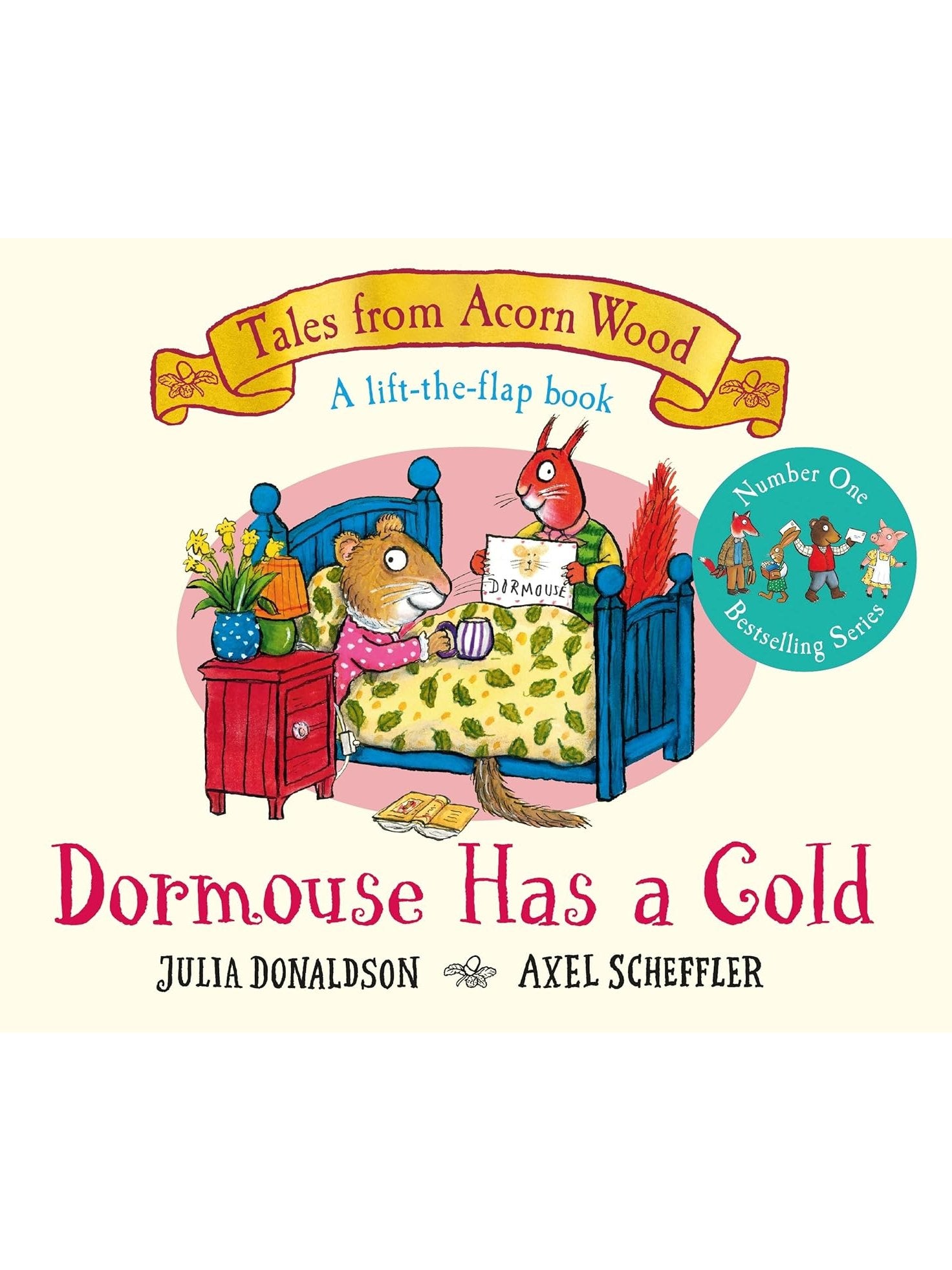Dormouse Has a Cold: A Lift-the-flap Story - Julia Donaldson an Axel Scheffler (Hardcover)
