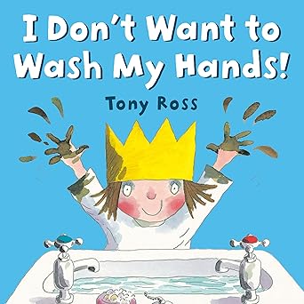 I Don't Want to Wash My Hands! - Tony Ross (Paperback)