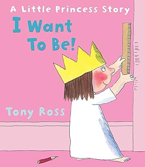 I Want to Be! - Tony Ross (Paperback)