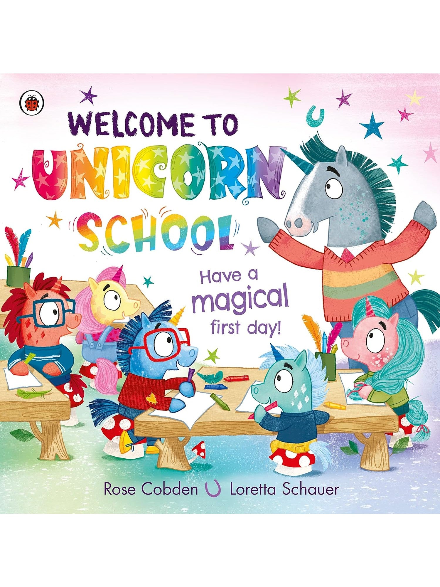 Welcome to Unicorn School: Have a magical first day! - Rose Cobden (Paperback)