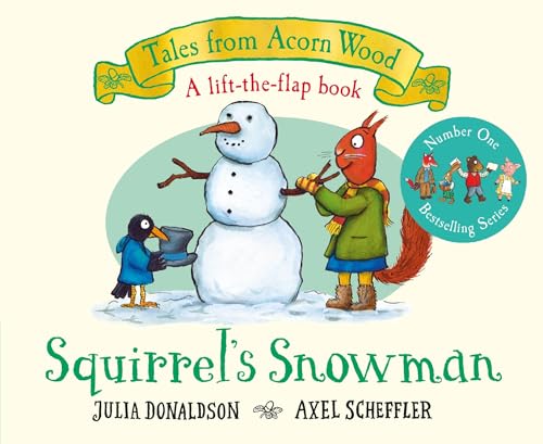 Squirrel's Snowman: A Lift-the-Flap Story - Julia Donaldson and Axel Scheffler (Hardcover)