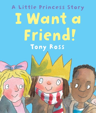 I Want a Friend! - Tony Ross (Paperback)