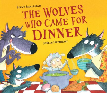 The Wolves Who Came for Dinner - Steve Smallman, Joëlle Dreidemy (Paperback)