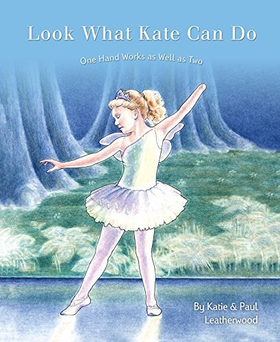 Look What Kate Can do: One Hand Works as Well As Two by Katie & Paul Leatherwood