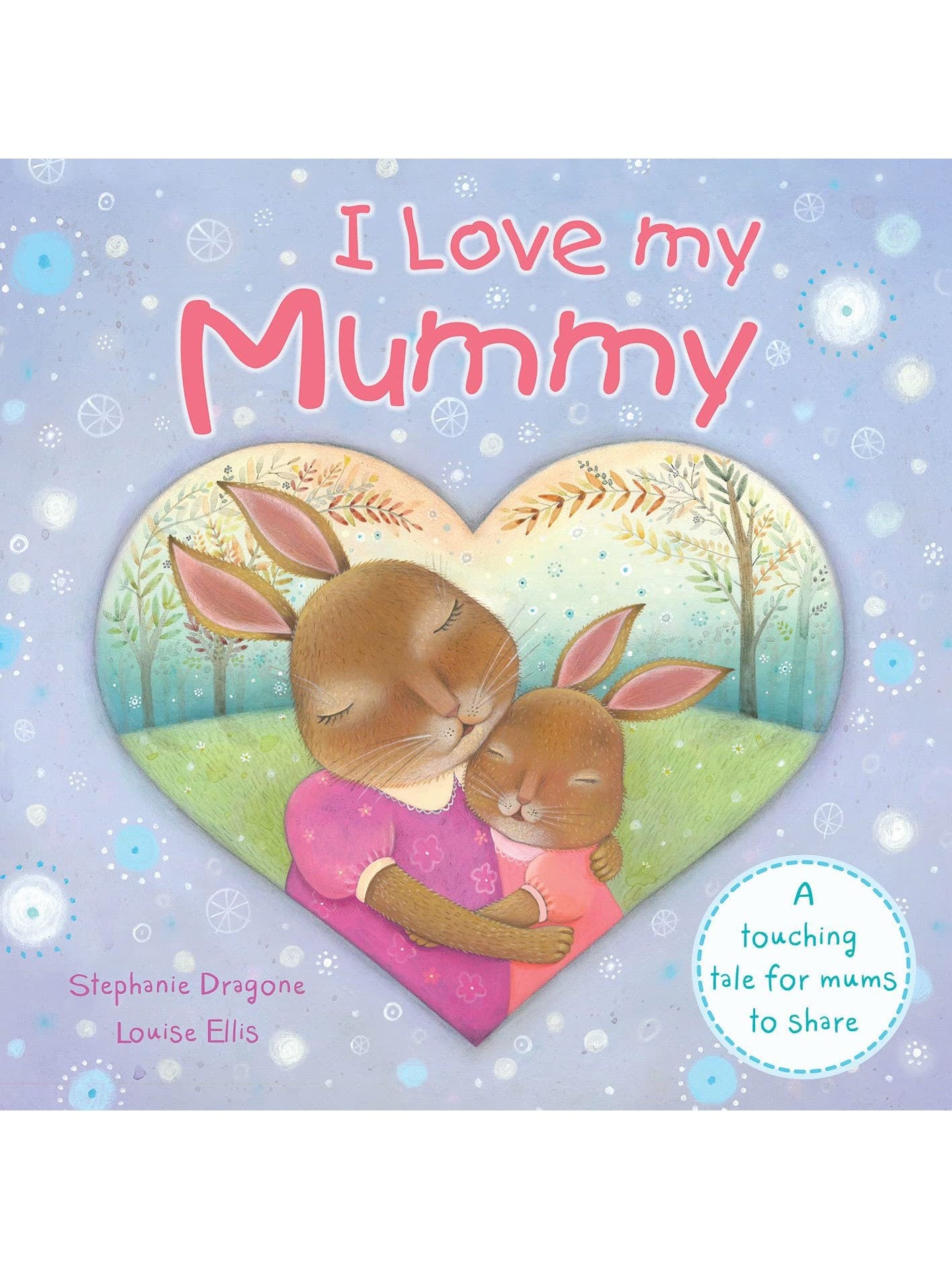 I Love my Mummy - Stephaine Dragone and Louise Ellis (Paperback)