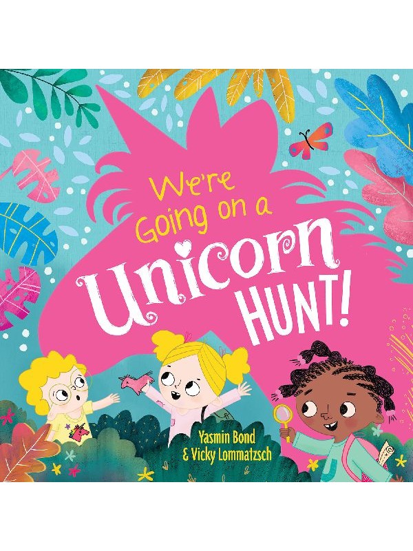 We're going on a Unicorn Hunt! - Yasmin Bond and Vicky Lommatzsch (Paperback)