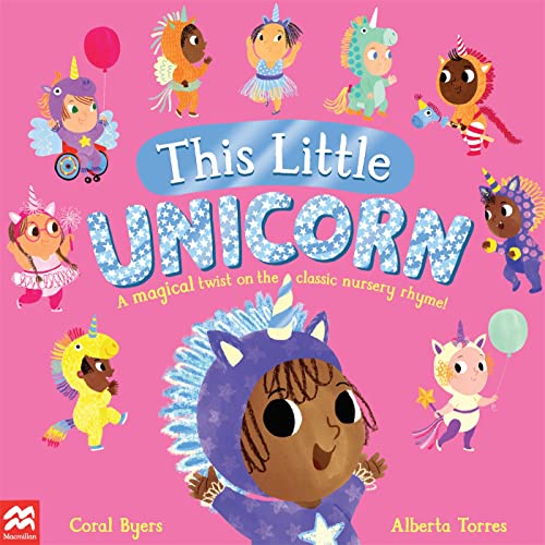 This Little Unicorn: A Magical Twist on the Classic Nursery Rhyme!  - Coral Byers and Alberta Torres (Paperback)
