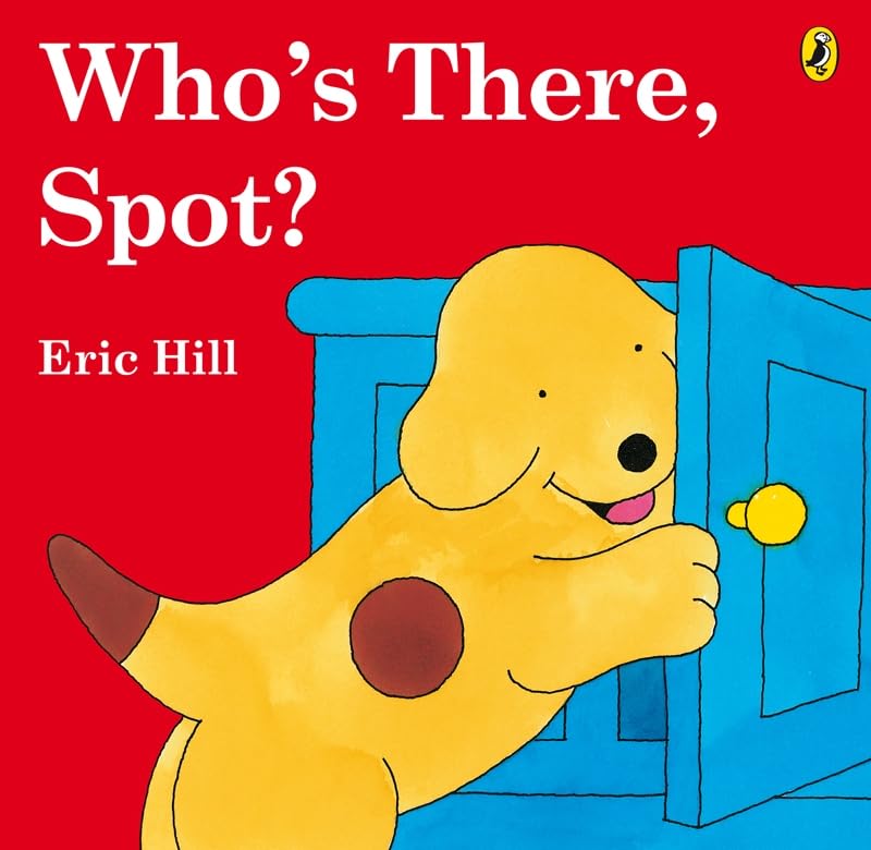 Who's There, Spot?: A lift-the-flap story book - Eric Hill (Hardcover)
