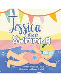 Jessica Goes Swimming (Just Jessica) by Jessica Smith
