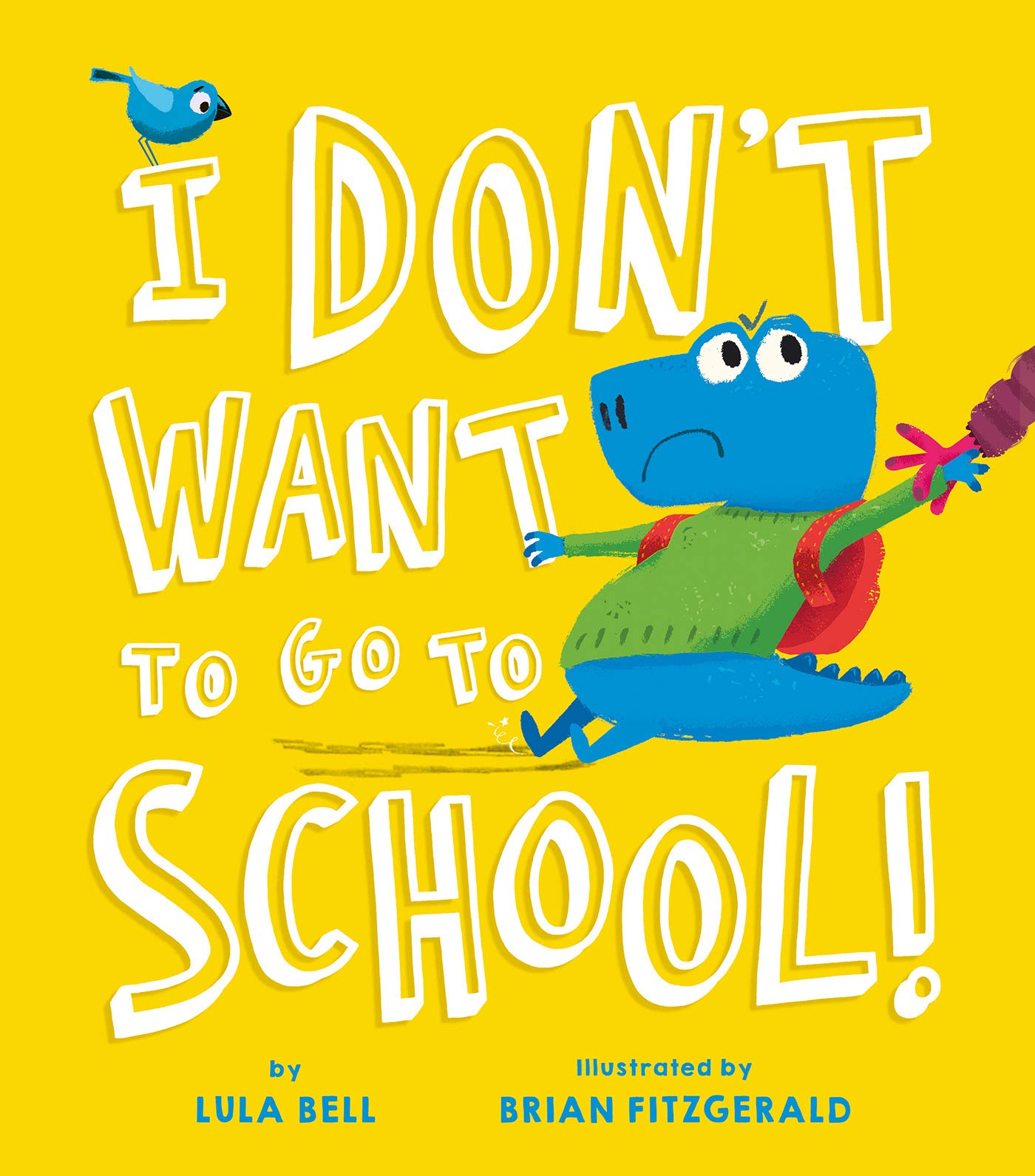 I Don't Want to Go to School - Lula Bell, Brian Fitzgerald (Paperback)