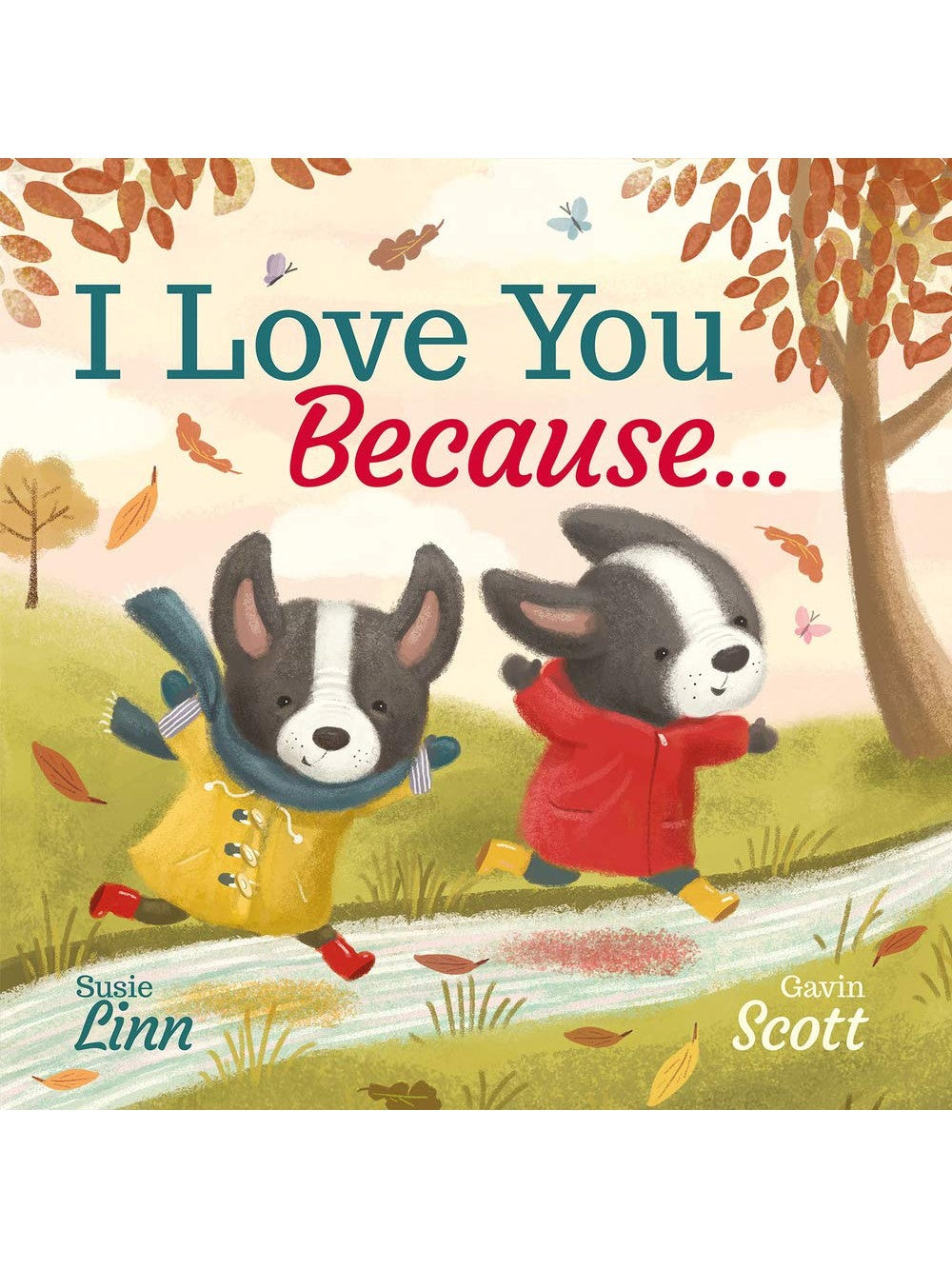 I Love You Because....  - Susie Linn and Gavin Scott (Paperback)
