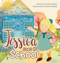 Jessica Goes to School: (Just Jessica)  by Jessica Smith